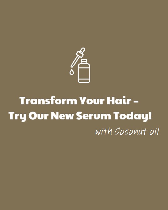 Graphic reading Transform Your Hair – Try Our New Serum Today with coconut oil